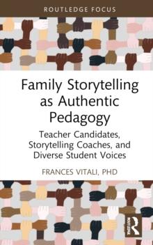 Family Storytelling as Authentic Pedagogy : Teacher Candidates, Storytelling Coaches, and Diverse Student Voices