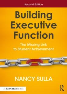 Building Executive Function : The Missing Link to Student Achievement