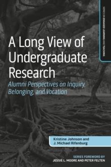 A Long View of Undergraduate Research : Alumni Perspectives on Inquiry, Belonging, and Vocation