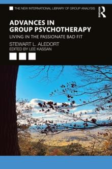 Advances in Group Psychotherapy : Living in the Passionate Bad Fit