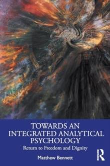 Towards an Integrated Analytical Psychology : Return to Freedom and Dignity