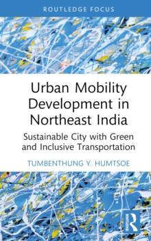 Urban Mobility Development in Northeast India : Sustainable City with Green and Inclusive Transportation