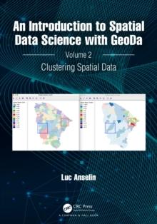 An Introduction to Spatial Data Science with GeoDa : Volume 2: Clustering Spatial Data