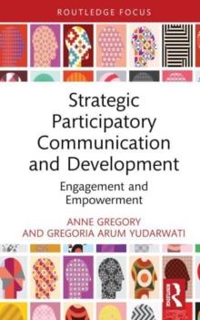 Strategic Participatory Communication and Development : Engagement and Empowerment