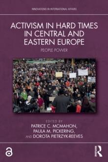 Activism in Hard Times in Central and Eastern Europe : People Power