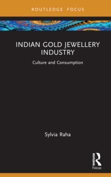 Indian Gold Jewellery Industry : Culture and Consumption