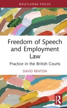 Freedom of Speech and Employment Law : Practice in the British Courts