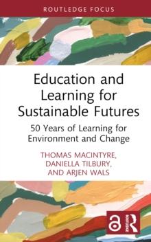 Education and Learning for Sustainable Futures : 50 Years of Learning for Environment and Change