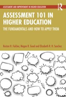 Assessment 101 in Higher Education : The Fundamentals and How to Apply Them