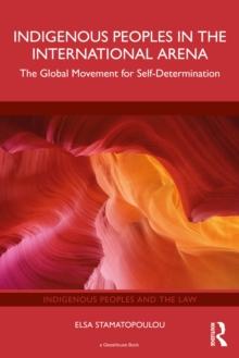 Indigenous Peoples in the International Arena : The Global Movement for Self-Determination