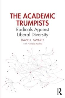 The Academic Trumpists : Radicals Against Liberal Diversity