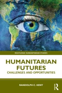 Humanitarian Futures : Challenges and Opportunities