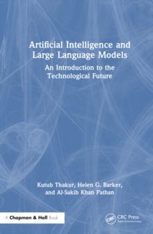 Artificial Intelligence and Large Language Models : An Introduction to the Technological Future