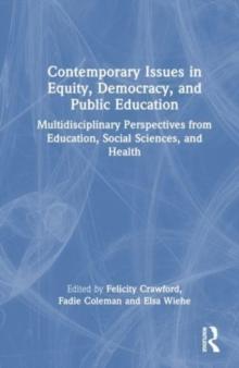 Contemporary Issues in Equity, Democracy, and Public Education : Multidisciplinary Perspectives from Education, Social Sciences, and Health