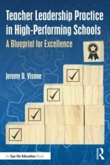 Teacher Leadership Practice in High-Performing Schools : A Blueprint for Excellence