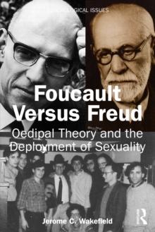 Foucault Versus Freud : Oedipal Theory and the Deployment of Sexuality