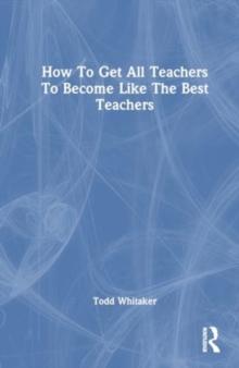 How To Get All Teachers To Become Like The Best Teachers