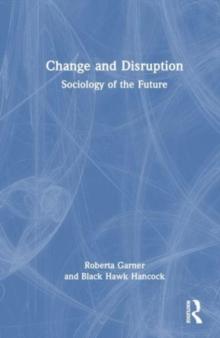 Change and Disruption : Sociology of the Future