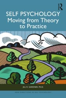 Self Psychology : Moving from Theory to Practice