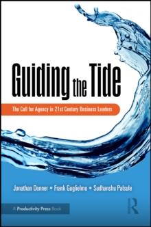 Guiding the Tide : The Call for Agency in 21st Century Business Leaders