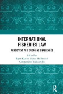 International Fisheries Law : Persistent and Emerging Challenges