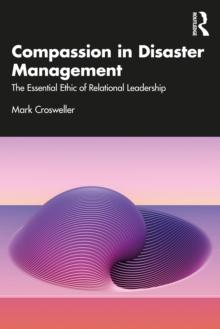 Compassion in Disaster Management : The Essential Ethic of Relational Leadership