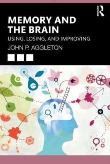 Memory and the Brain : Using, Losing, and Improving