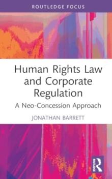 Human Rights Law and Corporate Regulation : A Neo-Concession Approach