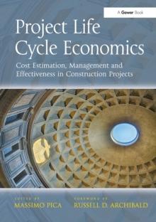 Project Life Cycle Economics : Cost Estimation, Management and Effectiveness in Construction Projects