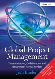 Global Project Management : Communication, Collaboration and Management Across Borders