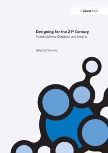 Designing for the 21st Century : Volume I: Interdisciplinary Questions and Insights