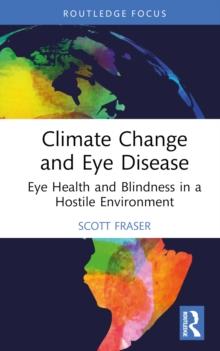 Climate Change and Eye Disease : Eye Health and Blindness in a Hostile Environment