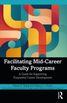 Facilitating Mid-Career Faculty Programs : A Guide for Supporting Purposeful Career Development