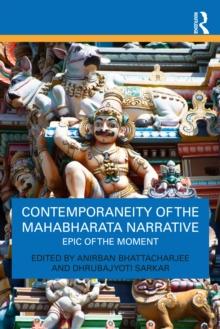 Contemporaneity of the Mahabharata Narrative : Epic of the Moment