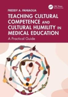 Teaching Cultural Competence and Cultural Humility in Medical Education : A Practical Guide