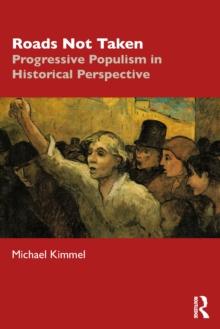 Roads Not Taken : Progressive Populism in Historical Perspective