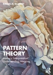 Pattern Theory : Memory, Interpretation, Understanding, Meaning