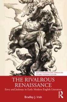 The Rivalrous Renaissance : Envy and Jealousy in Early Modern English Literature