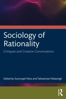 Sociology of Rationality : Critiques and Creative Conversations