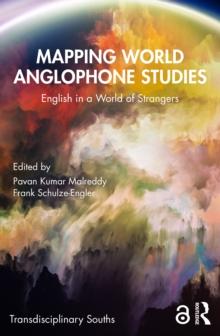 Mapping World Anglophone Studies : English in a World of Strangers