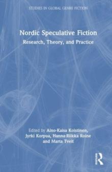 Nordic Speculative Fiction : Research, Theory, and Practise