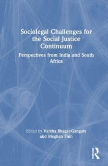 Sociolegal Challenges for the Social Justice Continuum : Perspectives from India and South Africa