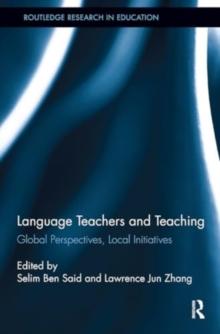 Language Teachers and Teaching : Global Perspectives, Local Initiatives