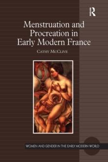 Menstruation and Procreation in Early Modern France