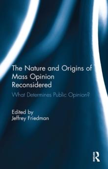 The Nature and Origins of Mass Opinion Reconsidered : What Determines Public Opinion?