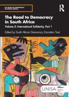 The Road to Democracy in South Africa : Volume 3, International Solidarity, Part 1