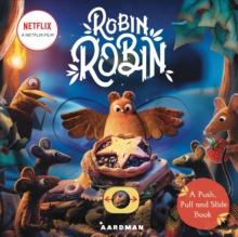 Robin Robin: A Push, Pull And Slide Book