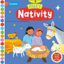 Busy Nativity : A Push, Pull, Slide Book  the Perfect Christmas Gift!