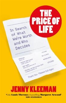 The Price of Life : In Search of What We're Worth and Who Decides