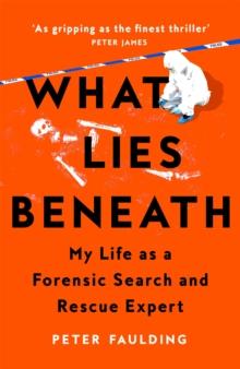 What Lies Beneath : My life as a forensic search and rescue expert